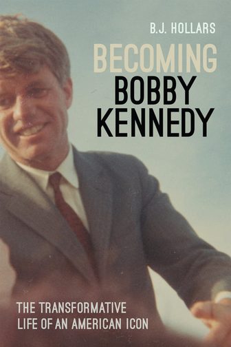 Cover art for 'Becoming Bobby Kennedy' by BJ Hollars