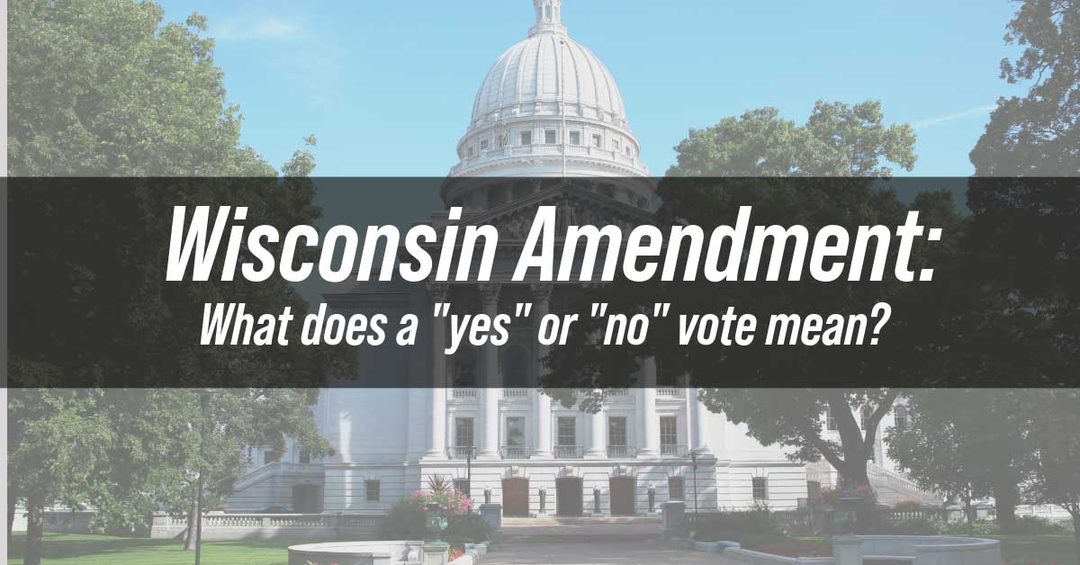 Wisconsin voters decide 3 constitutional amendments on Nov. 3 — what yes and no mean
